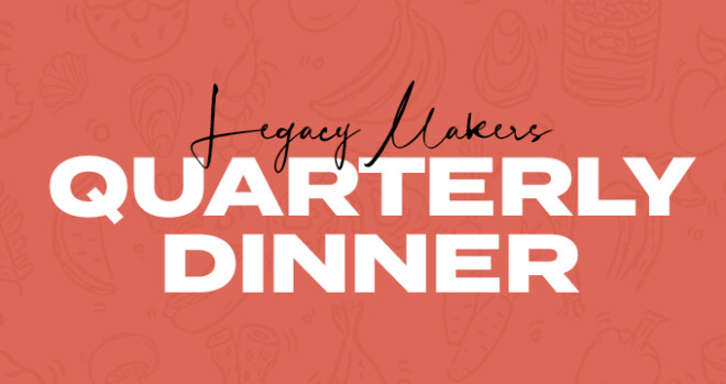 Legacy Maker Quarterly Dinner 